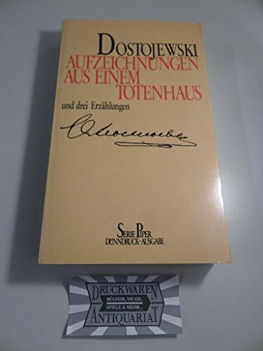 Aufzeichnungen aus einem Totenhaus und drei Erzählungen (Piper Taschenbuch)