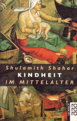 Kindheit im Mittelalter (rororo sachbuch)