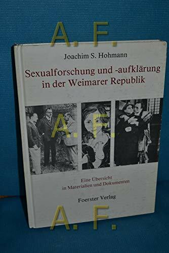 Sexualforschung und -aufklärung in der Weimarer Republik. Eine Übersicht in Materialien und Dokumenten. Mit einem Beitrag über den frühen Aufklärungsfilm