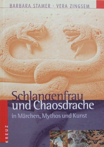 Schlangenfrau und Chaosdrache in Märchen, Mythos und Kunst. Schlangen- und Drachensymbolik im Kulturvergleich