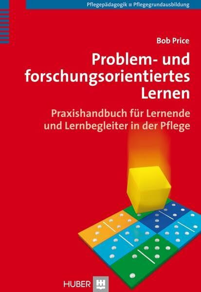 Problem- und forschungsorientiertes Lernen: Praxishandbuch für Lehrende und Lernende in der Pflege