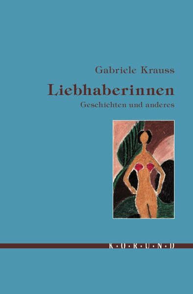 Liebhaberinnen: Geschichten und anderes (Edition korund)