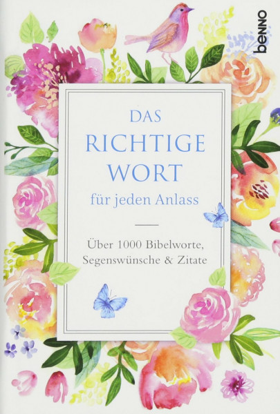Das richtige Wort für jeden Anlass: Über 1000 Bibelworte, Segenswünsche & Zitate: Über 1000 Bibelworte, Segenswünsche & Zitate. Ungekürzte Ausgabe