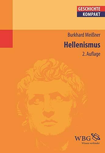 Hellenismus (Geschichte Kompakt) Hellenismus (Geschichte Kompakt)