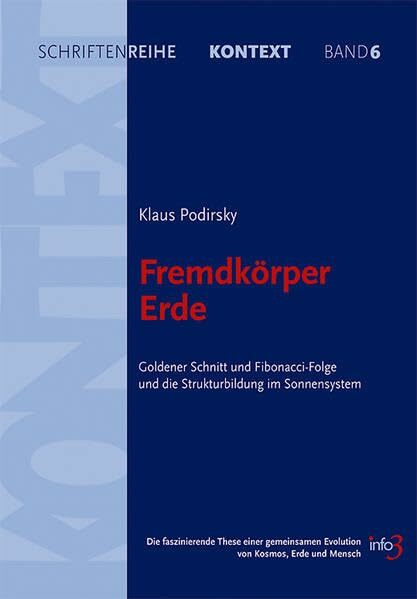 Fremdkörper Erde: Goldener Schnitt und Fibonacci-Folge und die Strukturbildung im Sonnensystem. Die faszinierende These einer gemeinsamen Evolution ... für... Fremdkörper Erde: Goldener Schnitt und Fibonacci-Folge und die Strukturbildung im Sonnensystem. Die faszinierende These einer gemeinsamen Evolution ... für Spiritualität, Wissenschaft und Kritik)