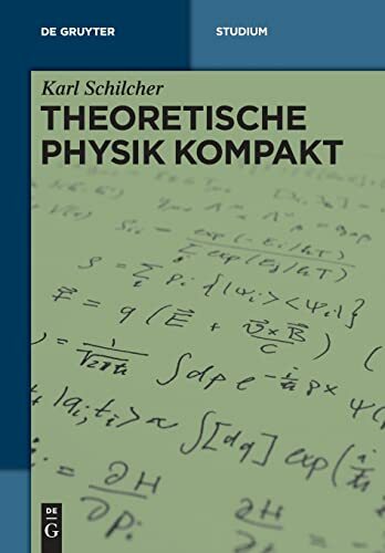 Theoretische Physik kompakt (De Gruyter Studium) Theoretische Physik kompakt (De Gruyter Studium)