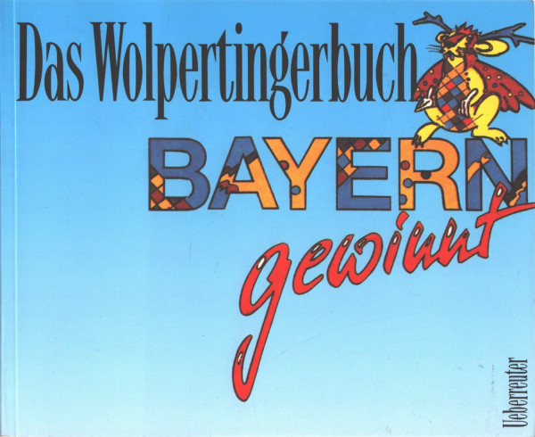 Das Wolpertingerbuch: Bayern gewinnt