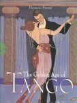 The Golden Age of Tango: An Illustrated Compendium of Its History