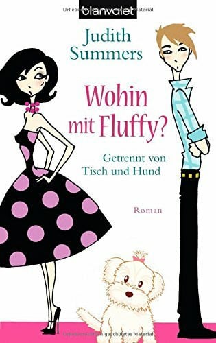 Wohin mit Fluffy?: Getrennt von Tisch und Hund - Roman