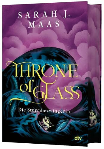 Throne of Glass – Die Sturmbezwingerin: Limitierte Sonderausgabe mit Wendeumschlag und hochveredelter Gestaltung (Die Throne of Glass-Reihe, Band 5)