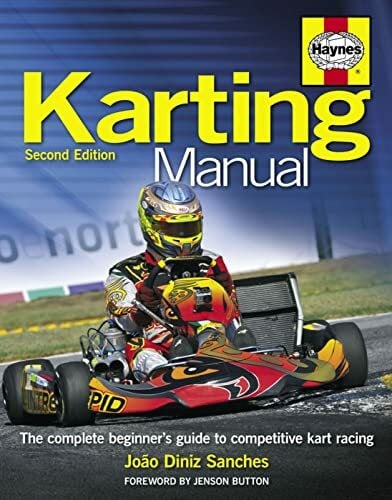 Karting Manual: The Complete Beginner's Guide to Competitive Kart Racing - 2nd Edition