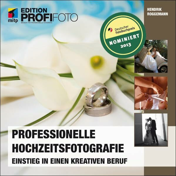 Professionelle Hochzeitsfotografie: Einstieg in einen kreativen Beruf (mitp Edition ProfiFoto)