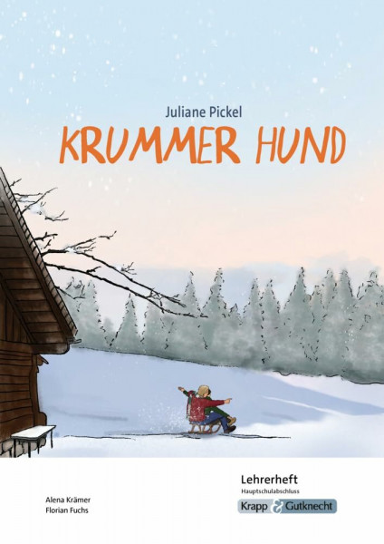 Krummer Hund – Juliane Pickel – Lehrerheft – Hauptschule: Unterricht, Lösungen, Didaktik, Methodik, Heft (Sekundarstufe I: Literatur im Unterricht)
