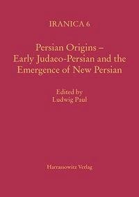 Persian Origins - Early Judaeo-Persian and the Emergence of New Persian