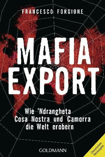 Mafia-Export: Wie 'Ndrangheta, Cosa Nostra und Camorra die Welt erobern