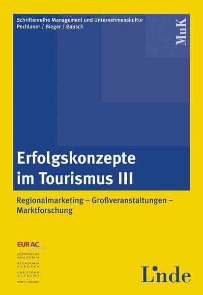 Erfolgskonzepte im Tourismus III: Regionalmarketing ═ Großveranstaltungen ═ Marktforschung (Schriftenreihe Management und Unternehmenskultur)