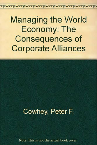 Managing the World Economy: The Consequences of Corporate Alliances