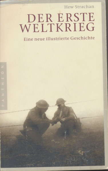Der Erste Weltkrieg: Eine neue illustrierte Geschichte