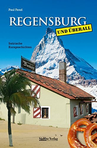 Regensburg und überall – Satirische Kurzgeschichten