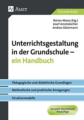 Unterrichtsgestaltung in der Grundschule. Ein Handbuch: Pädagogische und didaktische Grundlagen - metho dische und praktische Anregungen - Strukturmodell (1. bis 4. Klasse)