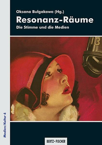 Resonanz-Räume: Die Stimme und die Medien (Medien/Kultur)