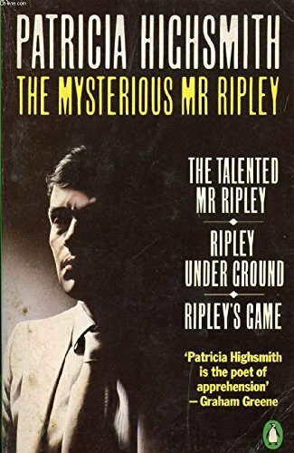 The Mysterious Mr Ripley: The Talented Mr Ripley;Ripley Under Ground;Ripley's Game (Crime Mont...