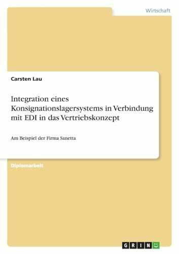 Integration eines Konsignationslagersystems in Verbindung mit EDI in das Vertriebskonzept: Am Beispiel der Firma Sanetta