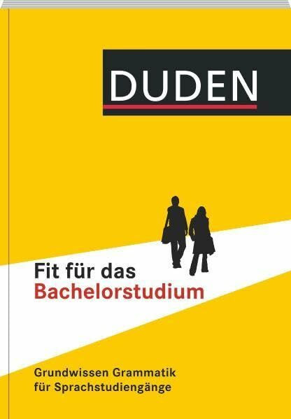Duden - Fit für das Bachelorstudium: Grundwissen Grammatik (Duden Sprachwissen)