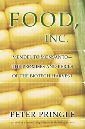 Food, Inc.: Mendel to Monsanto--The Promises and Perils of the Biotech Harvest