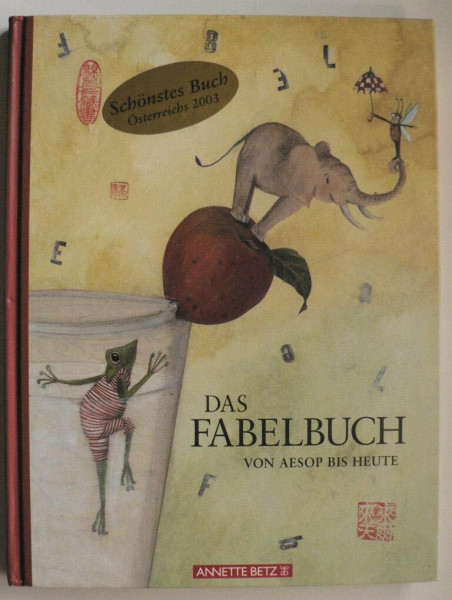 Das Fabelbuch: Von Aesop bis heute: Ausgezeichnet mit dem Preis Schönste Bücher Österreichs 2003, Kategorie Kinder-und Jugendbücher
