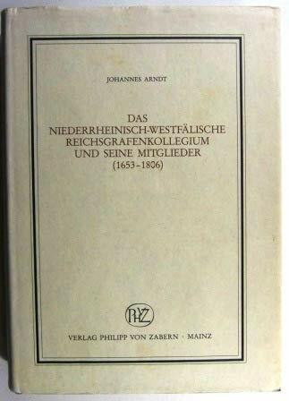 Das niederrheinisch-westfälische Reichsgrafenkollegium und seine Mitglieder: (1653-1806)