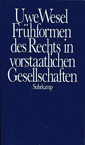 Frühformen des Rechts in vorstaatlichen Gesellschaften: Umrisse einer Frühgeschichte des Rechts bei Sammlern und Jägern und akephalen Ackerbauern und Hirten