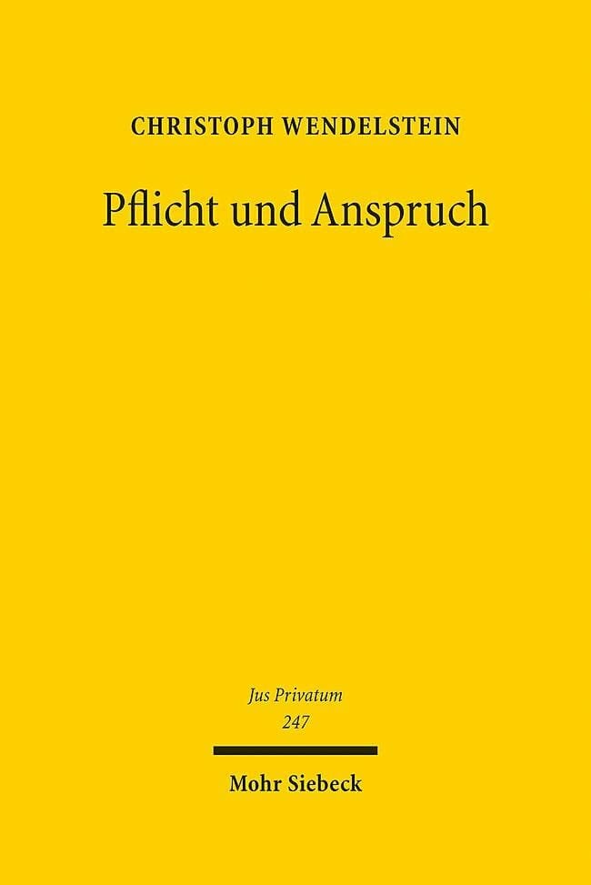 Pflicht und Anspruch: Zugleich ein Beitrag zur Bedeutung subjektiver Rechte im Privatrecht (Jus Privatum, Band 247) Pflicht und Anspruch: Zugleich ein Beitrag zur Bedeutung subjektiver Rechte im Privatrecht (Jus Privatum, Band 247)