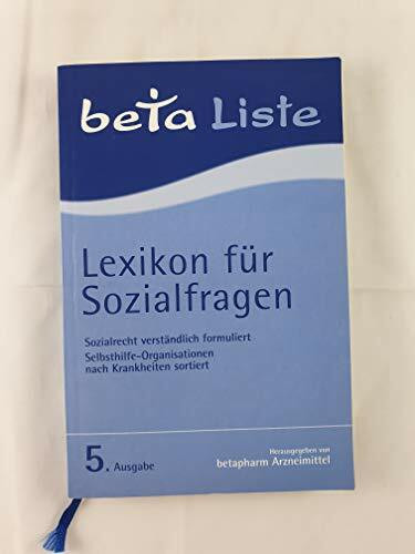 beta Liste: Lexikon für Sozialfragen. Sozialrecht verständlich formuliert. Selbsthilfe-Organisationen nach Krankheiten sortiert.