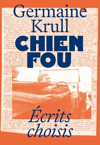 Chien Fou : écrits sélectionnés: Ecrits sélectionnés