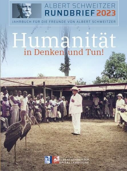 Humanität in Denken und Tun! Albert Schweitzer-Rundbrief Nr. 115: Jahrbuch für die Freunde von Albert Schweitzer