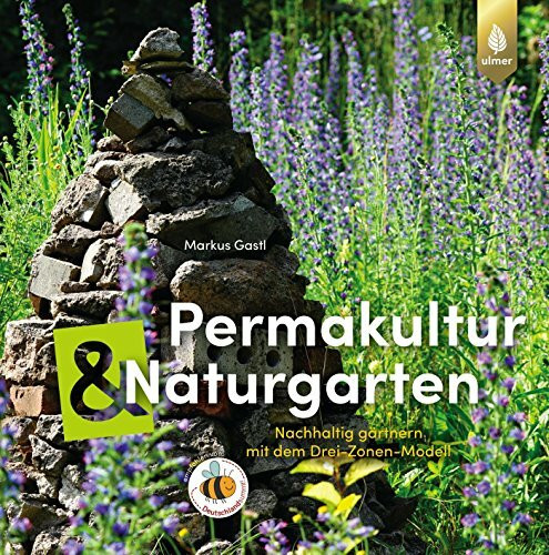 Permakultur und Naturgarten: Nachhaltig gärtnern mit dem Drei-Zonen-Modell