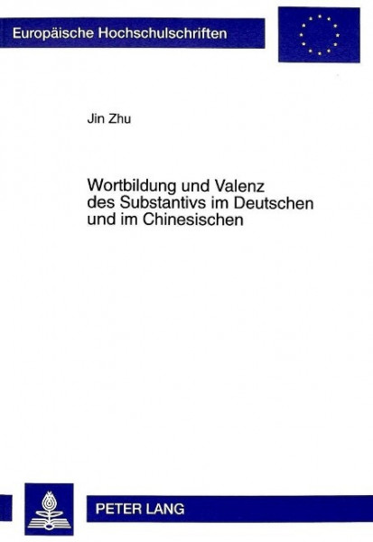 Wortbildung und Valenz des Substantivs im Deutschen und im Chinesischen
