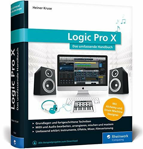 Logic Pro X: Das umfassende Handbuch. Mit allen Neuerungen, inkl. Alchemy und Drum Machine Designer