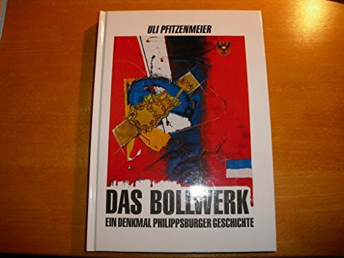 Das Bollwerk: Ein Denkmal Philippsburger Geschichte