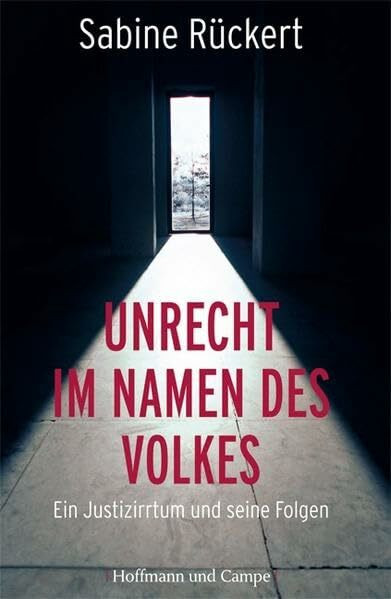 Unrecht im Namen des Volkes: Ein Justizirrtum und seine Folgen (Zeitgeschichte)