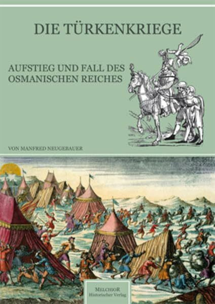 Die Türkenkriege: Aufstieg und Fall des Osmanischen Reiches