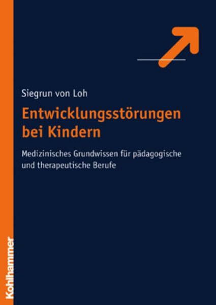 Entwicklungsstörungen bei Kindern: Medizinische Grundlagen für (Sonder-) Pädagogen