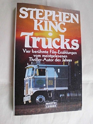 Trucks: Vier berühmte Film-Erzählungen vom meistgelesenen (Allgemeine Reihe. Bastei Lübbe Taschenbücher)