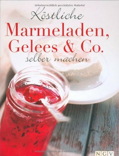 Köstliche Marmeladen, Gelees & Co.selber machen