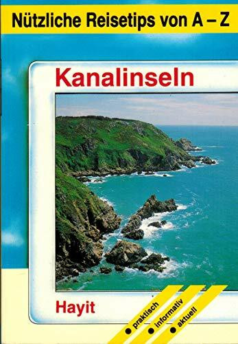 Kanalinseln. Jersey, Guernsey, Alderney, Herm und Sark (Nützliche Reisetips von A - Z)