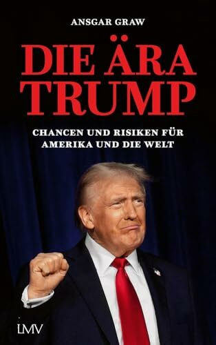 Die Ära Trump: Chancen und Risiken für Amerika und die Welt