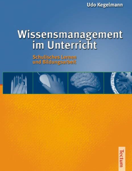 Wissensmanagement im Unterricht. Schulisches Lernen und Bildungsarbeit