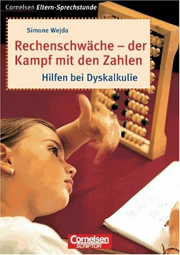 Cornelsen Eltern-Sprechstunde: Rechenschwäche - der Kampf mit den Zahlen: Hilfen bei Dyskalkulie