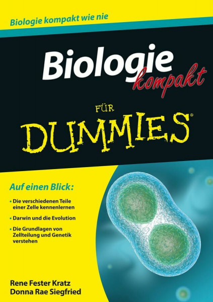 Biologie kompakt für Dummies: Auf einen Blick: Die verschiedenen Teile einer Zelle kennenlernen. Darwin und die Evolution. Die Grundlagen von Zellteilung und Genetik verstehen